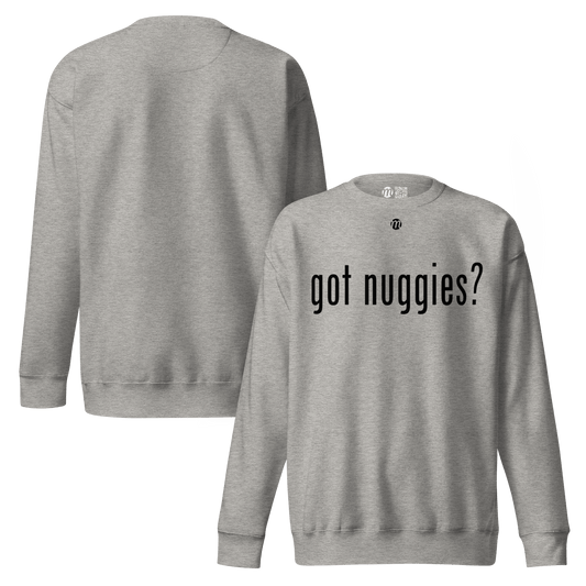 got nuggies? - Premium Sweatshirt - Mulli USA